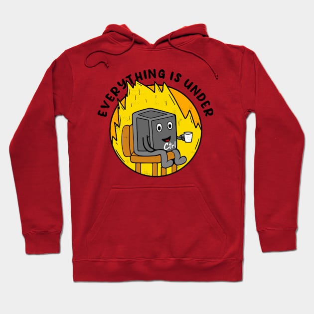 Everything is under control Hoodie by inkonfiremx